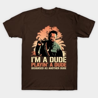 Kirk Lazarus I'm a Dude Playing a Dude Disguised as another Dude T-Shirt